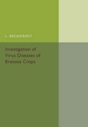 Investigation of Virus Diseases of Brassica Crops de L. Broadbent