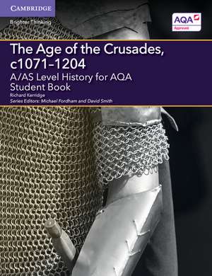 A/AS Level History for AQA The Age of the Crusades, c1071–1204 Student Book de Richard Kerridge