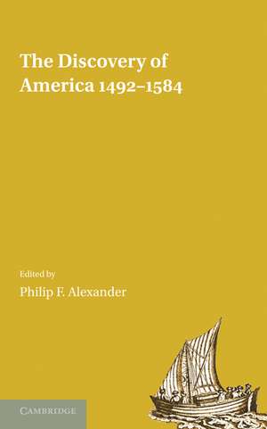 The Discovery of America 1492–1584 de Philip F. Alexander