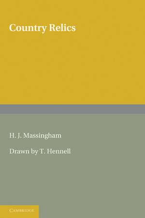 Country Relics: An Account of Some Old Tools and Properties Once Belonging to English Craftsmen and Husbandmen Saved from Destruction and Now Described with their Users and their Stories de H. J. Massingham