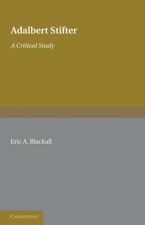 Adalbert Stifter: A Critical Study de Eric A. Blackall