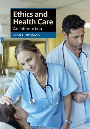 Ethics and Health Care: An Introduction de John C. Moskop