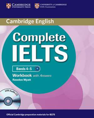 Complete IELTS Bands 4-5 Workbook with Answers with Audio CD de Rawdon Wyatt