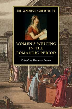 The Cambridge Companion to Women's Writing in the Romantic Period de Devoney Looser