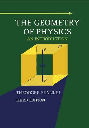 The Geometry of Physics: An Introduction de Theodore Frankel