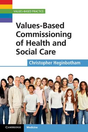 Values-Based Commissioning of Health and Social Care de Christopher Heginbotham OBE