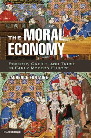 The Moral Economy: Poverty, Credit, and Trust in Early Modern Europe de Laurence Fontaine