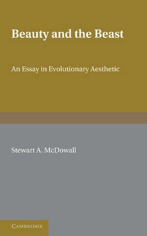 Beauty and the Beast: An Essay in Evolutionary Aesthetic de Stewart A. McDowall