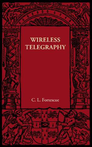 Wireless Telegraphy de C. L. Fortescue