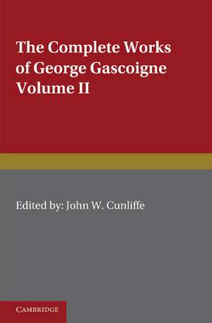 The Complete Works of George Gascoigne: Volume 2, The Glasse of Governement, the Princely Pleasures at Kenelworth Castle, the Steele Glas, and Other Poems and Prose Works de George Gascoigne