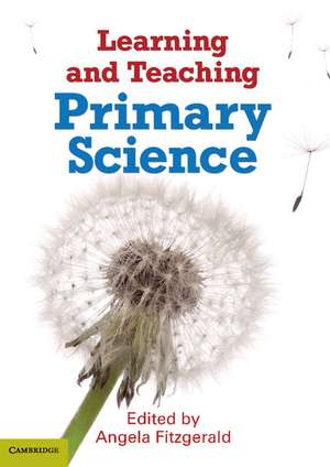 Learning and Teaching Primary Science de Angela Fitzgerald