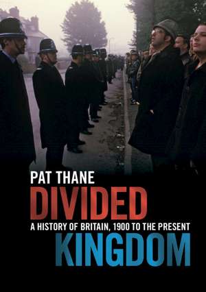 Divided Kingdom: A History of Britain, 1900 to the Present de Pat Thane