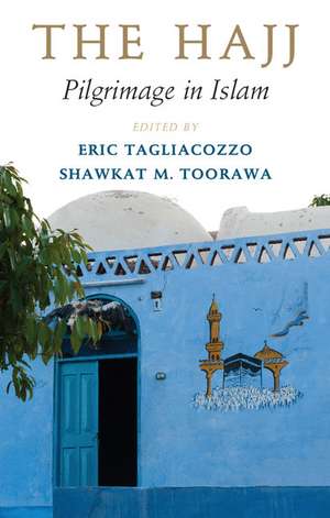 The Hajj: Pilgrimage in Islam de Eric Tagliacozzo