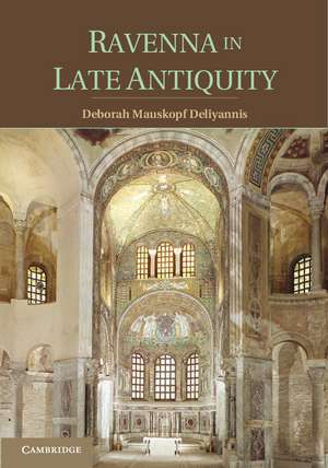 Ravenna in Late Antiquity de Deborah Mauskopf Deliyannis