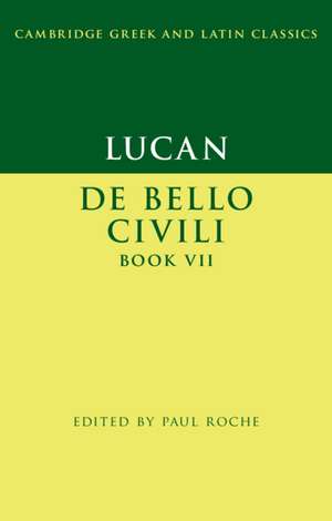 Lucan: De Bello Ciuili Book VII de Paul Roche