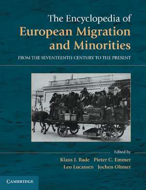 The Encyclopedia of European Migration and Minorities: From the Seventeenth Century to the Present de Klaus J. Bade