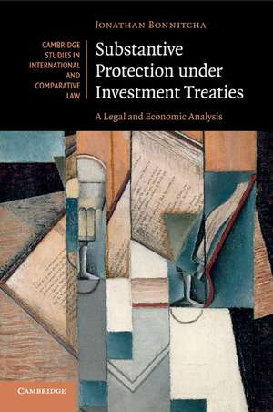 Substantive Protection under Investment Treaties: A Legal and Economic Analysis de Jonathan Bonnitcha