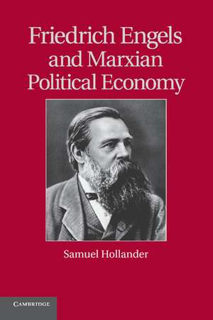 Friedrich Engels and Marxian Political Economy de Samuel Hollander