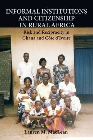 Informal Institutions and Citizenship in Rural Africa: Risk and Reciprocity in Ghana and Côte d'Ivoire de Lauren M. MacLean