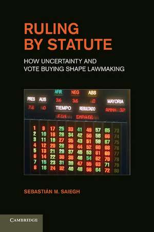 Ruling by Statute: How Uncertainty and Vote Buying Shape Lawmaking de Sebastian M. Saiegh