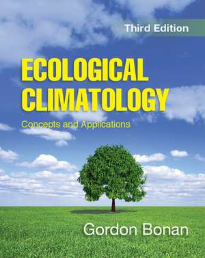 Ecological Climatology: Concepts and Applications de Gordon Bonan