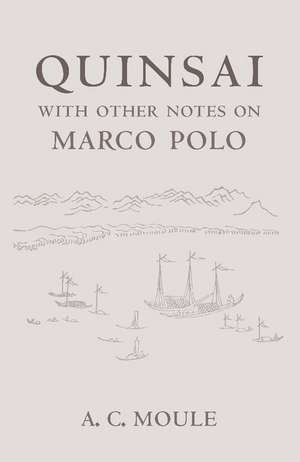 Quinsai: With Other Notes on Marco Polo de A. C. Moule