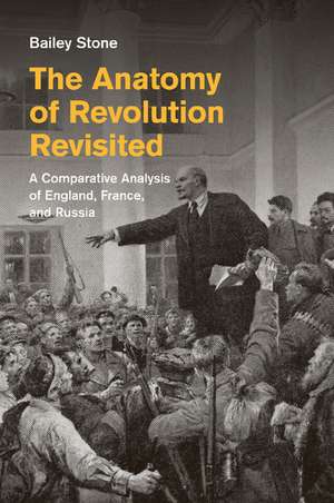 The Anatomy of Revolution Revisited: A Comparative Analysis of England, France, and Russia de Bailey Stone