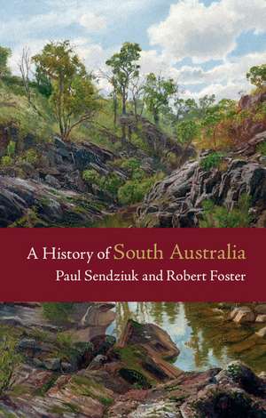 A History of South Australia de Paul Sendziuk