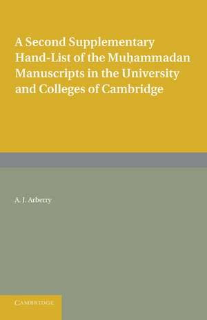 A Second Supplementary Hand-list of the Muhammadan Manuscripts in the University and Colleges of Cambridge de A. J. Arberry