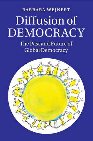 Diffusion of Democracy: The Past and Future of Global Democracy de Barbara Wejnert