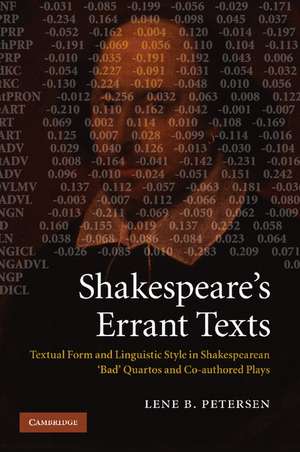 Shakespeare's Errant Texts: Textual Form and Linguistic Style in Shakespearean 'Bad' Quartos and Co-authored Plays de Lene B. Petersen