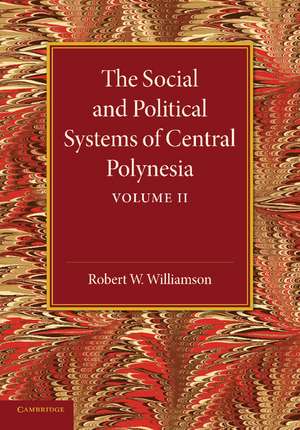 The Social and Political Systems of Central Polynesia: Volume 2 de Robert W. Williamson