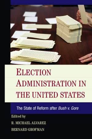 Election Administration in the United States: The State of Reform after Bush v. Gore de R. Michael Alvarez