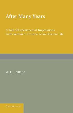 After Many Years: A Tale of Experiences and Impressions Gathered in the Course of an Obscure Life de William Emerton Heitland