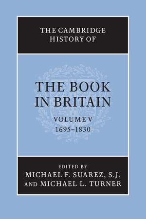 The Cambridge History of the Book in Britain: Volume 5, 1695–1830 de Michael F. Suarez, SJ