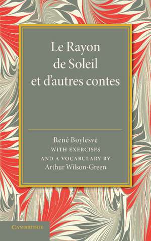 Le Rayon de soleil et d'autres contes: With Exercises and a Vocabulary de René Boylesve