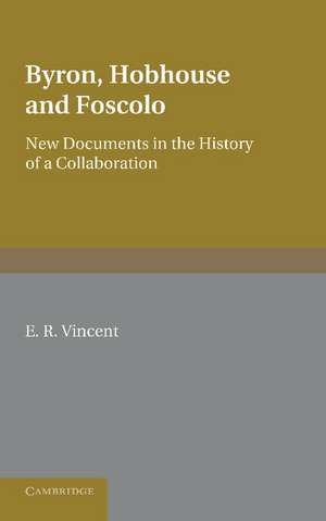 Byron, Hobhouse and Foscolo: New Documents in the History of a Collaboration de E. R. Vincent