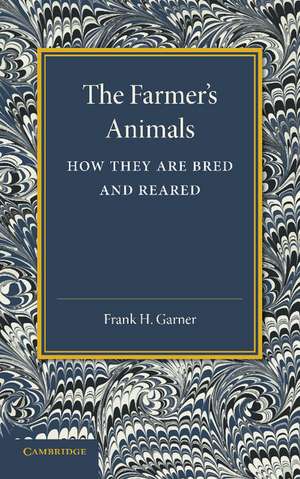 The Farmer's Animals: How They Are Bred and Reared de Frank H. Garner