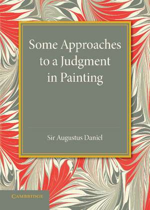 Some Approaches to a Judgment in Painting: The Rede Lecture 1940 de Augustus Daniel