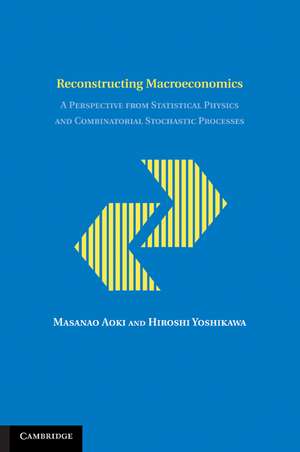 Reconstructing Macroeconomics: A Perspective from Statistical Physics and Combinatorial Stochastic Processes de Masanao Aoki