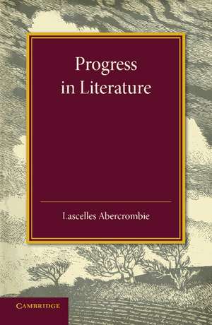 Progress in Literature: The Leslie Stephen Lecture 1929 de Lascelles Abercrombie