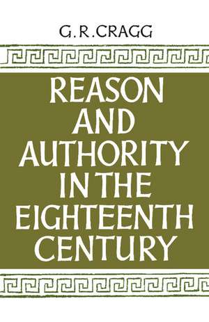 Reason and Authority in the Eighteenth Century de Gerald R. Cragg