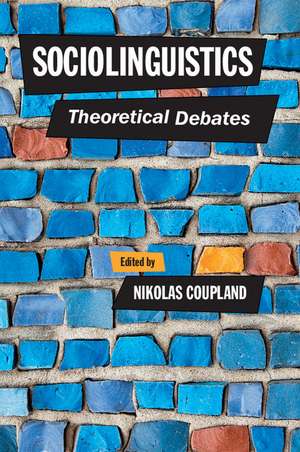 Sociolinguistics: Theoretical Debates de Nikolas Coupland