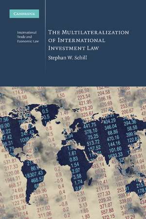 The Multilateralization of International Investment Law de Stephan W. Schill