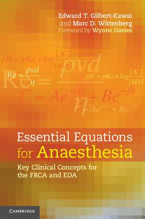 Essential Equations for Anaesthesia: Key Clinical Concepts for the FRCA and EDA de Edward T. Gilbert-Kawai