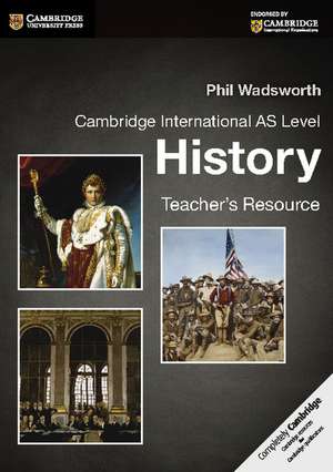 Cambridge International AS Level History Teacher's Resource CD-ROM de Phil Wadsworth