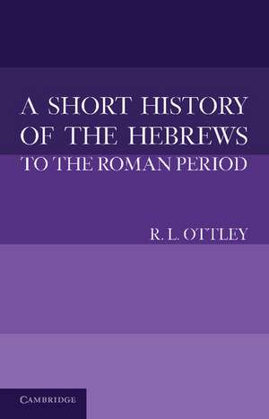 A Short History of the Hebrews to the Roman Period de R. L. Ottley