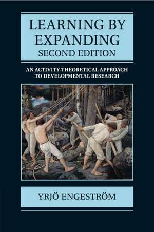 Learning by Expanding, Second Edition de Yrjö Engeström