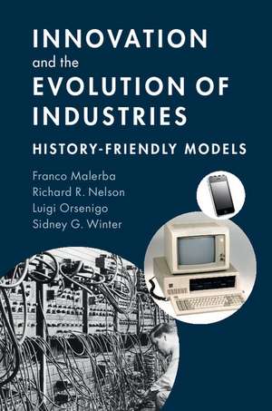 Innovation and the Evolution of Industries: History-Friendly Models de Franco Malerba