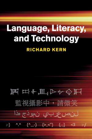 Language, Literacy, and Technology de Richard Kern